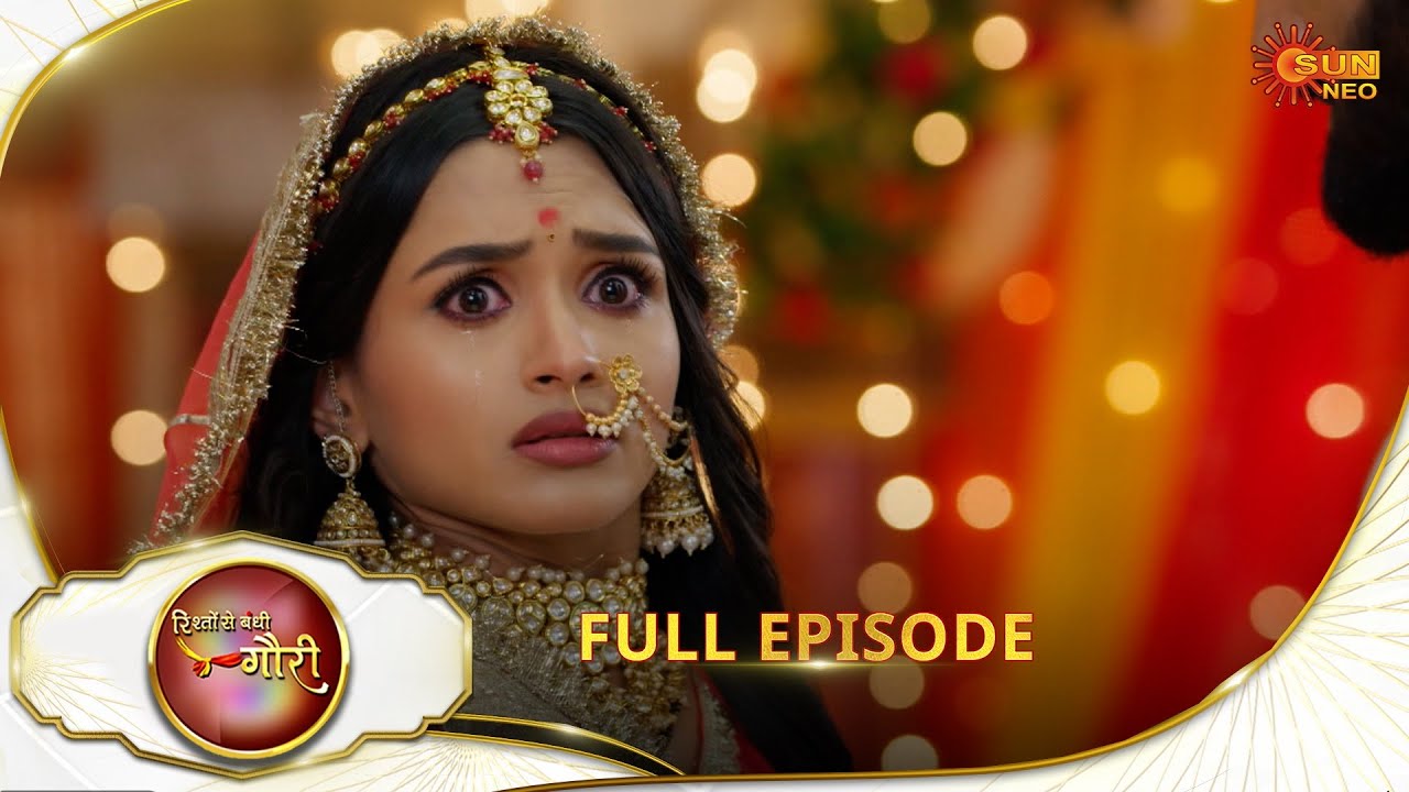 Rishto Se Bandhi Gauri - Full Episode | Ep No - 75 | 23 May 2025 | Sun neo serial