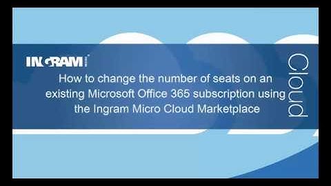 Change the number of seats on an Office 365 subscription using the Ingram Micro Cloud Marketplace