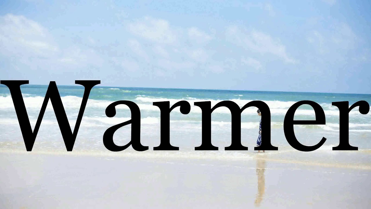 How To Pronounce Warmer🌈🌈🌈🌈🌈🌈Pronunciation Of Warmer YouTube