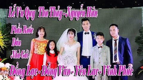 Lễ Rước Dâu Nguyễn Hữu - Thu Thủy ( Nhà Gái Đồng Văn - Yên Lạc - Vĩnh Phúc )