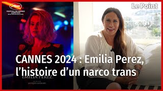 Cannes 2024 : « Emilia Perez », l'histoire d'un narco trans