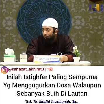 #ustadzKhalidBasalamah  Inilah  Istigfar Paling Sempurna yg menggugurkan  Dosa