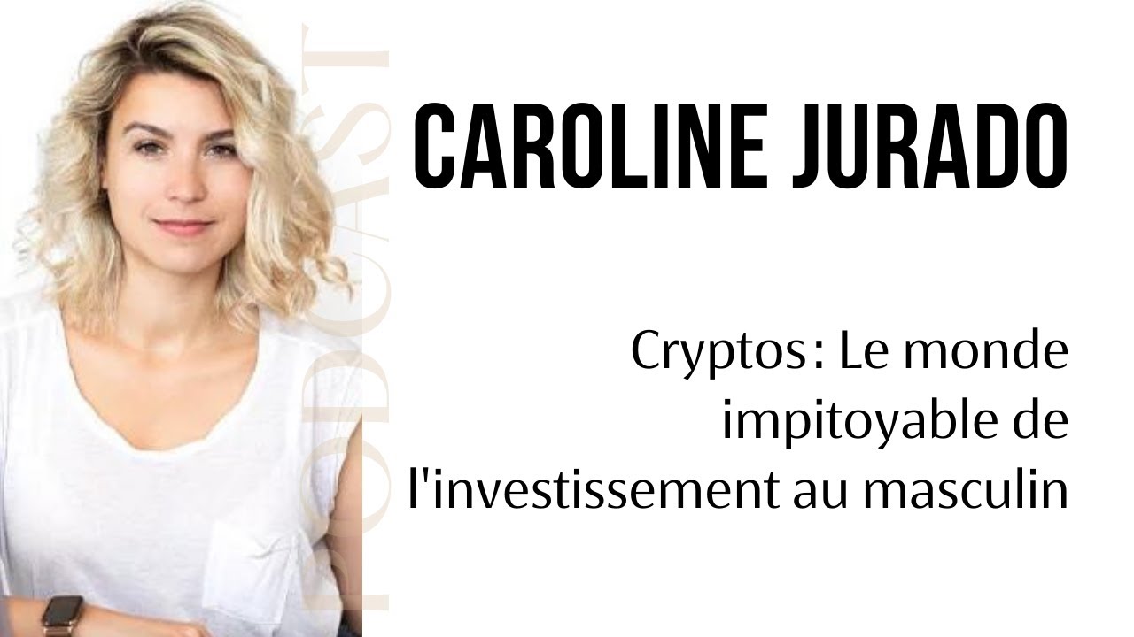 #83 Cryptos : le monde impitoyable de l’investissement au masculin - avec  Caroline Jurado