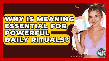 Why Is Meaning Essential For Powerful Daily Rituals? - Habit Hacks Hub