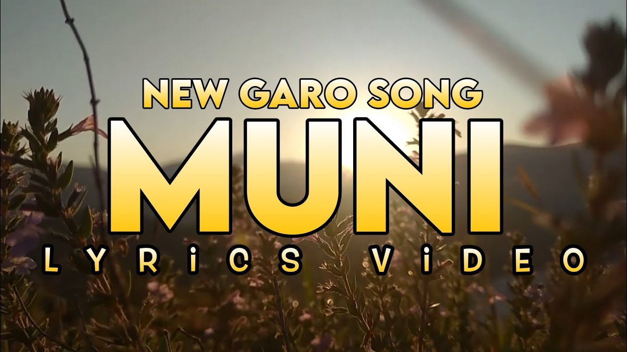 New Garo Song Muni Lyrics Video 