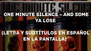 One Minute Silence - And Some Ya Lose (Lyrics/Sub Español) (HD)