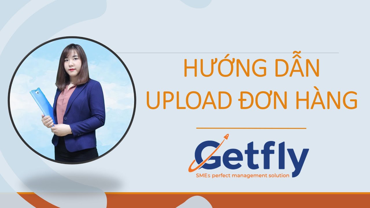 [Getfly 4.0] Hướng dẫn upload đơn hàng bán - YouTube