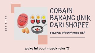 Cobain barang unik dari Shopee | Masak telur ngga bingung lagi | Egg timer