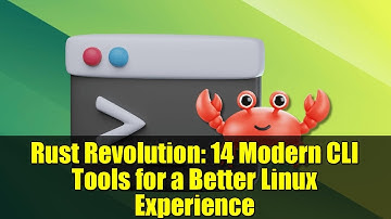Rust Revolution: 14 Modern CLI Tools for a Better Linux Experience