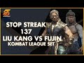 STOP 137 STREAK - LIU KANG VS FUJIN - MK11 KL SETS