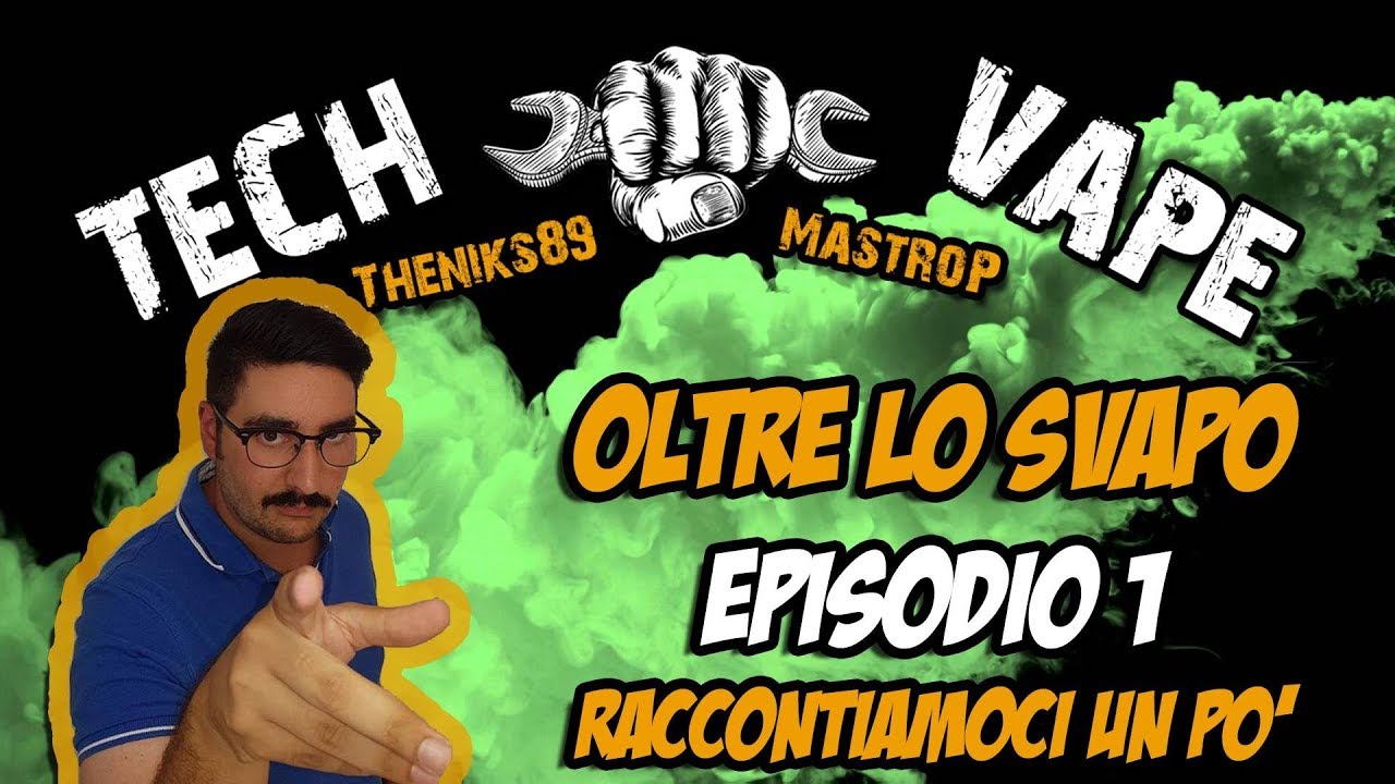 "Oltre lo Svapo Ep.1" Tech-Vape