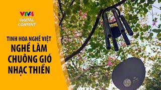 Nghề làm chuông gió nhạc thiền - Chuông gió phát nhạc Phật, trị liệu, chưa lành tâm hồn