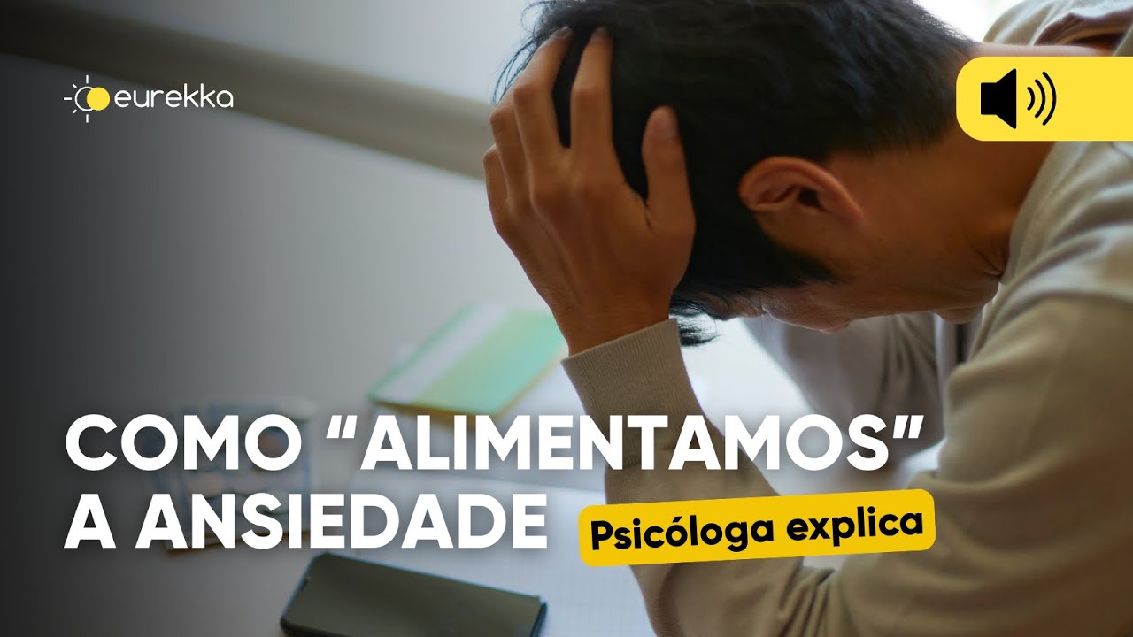 Como alimentamos a ansiedade | LIVE | Eurekka