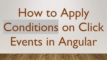 How to Apply Conditions on Click Events in Angular