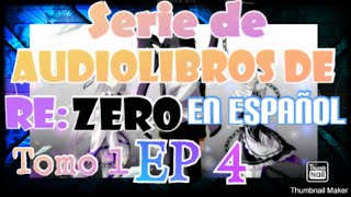 Serie de audiolibros de Re zero tomo 1 (novela ligera) en español.Episodio 4