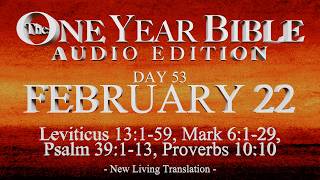 Day 53 | February 22 | One Year Bible Audio | Lev 13, Mark 6, Ps 39, Prov 10