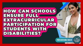 How Can Schools Ensure Full Extracurricular Participation For Students With Disabilities?