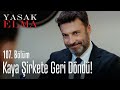 Kaya şirkete geri dönüyor - Yasak Elma 107. Bölüm