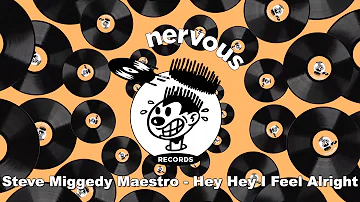 Steve Miggedy Maestro - Hey Hey I Feel Alright