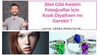 Jilet Gibi Keskin Fotoğraflar İçin Kısık Diyafram mı Gerekir? | Hemen Düzeltelim (Bölüm 7)