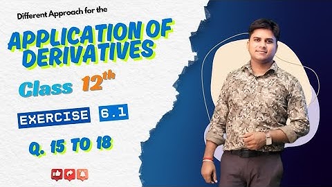 📘 Class 12 Maths | Application of Derivatives🧮 Exercise 6.1 (Q15 to Q18) | NCERT Solutions | Part-4