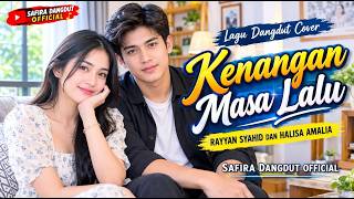 KENANGAN MASA LALU – HALISA AMALIA & RAYYAN SYAHID | Cover Dangdut Lawas | SAFIRA DANGDUT OFFICIAL