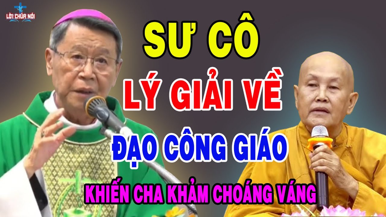 SƯ CÔ LÝ GIẢI ĐẠO CÔNG GIÁO KHIẾN CHA KHẢM CHOÁNG VÁNG - Lời Chúa Nói