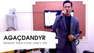 Maksat Nurlyyew - Agacdandyr - Halk Aydym Janly Ses - Live Performance - Janly Sesim - New Song