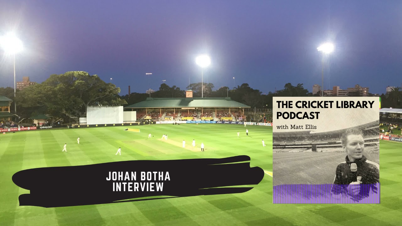 The Cricket Library Podcast - Johan Botha Interview The Cricket Library Podcast - Johan Botha Interview