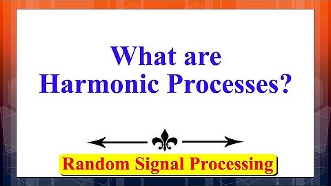 What are Harmonic Processes? | Random Signal Processing | Random Processes|Digital Signal Processing