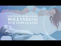 Wolkenreise - Entspannt einschlafen - Geführte Meditation