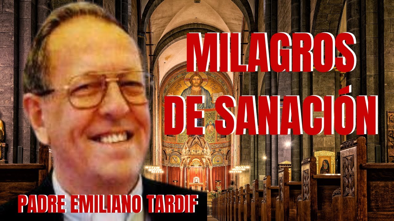 Milagros de Sanación - Padre Emiliano Tardif: Jesús Esta Vivo
