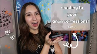 REACTING TO YOUR ANONYMOUS CONFESSIONS PART 2! (+ confessions I didn't react to in part 1)