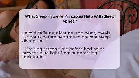 What Sleep Hygiene Principles Help With Sleep Apnea? - Sleep Apnea Support Network
