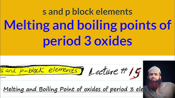 Melting and boiling points of period 3 oxides, s and p block elements, Lecture # 15, urdu/hindi