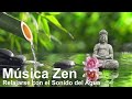 Msica zen para relajarse con el sonido del agua  libera el estrs y la ansiedad y a dormir 