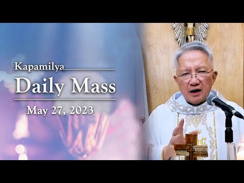 May 27, 2023 | We Are To Follow Christ | Kapamilya Daily Mass