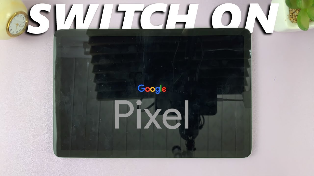 How To Turn ON Google Pixel Tablet | Switch ON Google Pixel Tablet ...