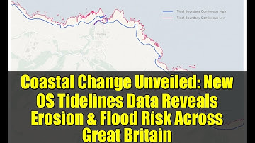 Coastal Change Unveiled: New OS Tidelines Data Reveals Erosion & Flood Risk Across Great Britain
