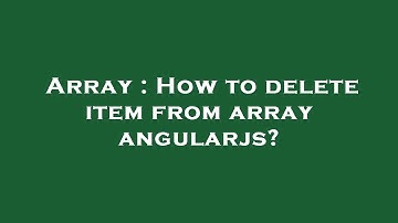 Array : How to delete item from array angularjs?