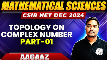 CSIR NET 2024 : Topology on Complex Number Part 1 - Complex Analysis | CSIR NET Mathematics