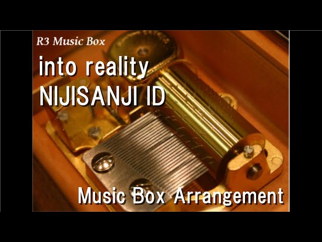 into reality/NIJISANJI ID [Music Box] class=