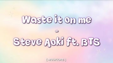Waste it on me - STEVE AOKI ft. BTS | Lyrics Video