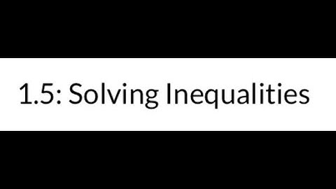 Algebra 2: 1.5-Solving Inequalities