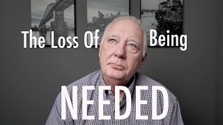 Retirement And The Loss Of Being Needed