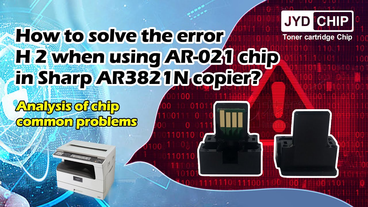 Code 021 Chip How to solve the error H 2 when using AR 021 chip in Sharp AR3821N ...