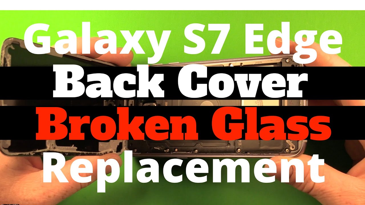 Galaxy S7 Edge Back Glass Cover Replacement How To Change YouTube