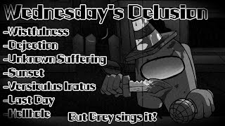 Wednesdays Delusion W.i Story But Grey Sings It Fnf Cover Story