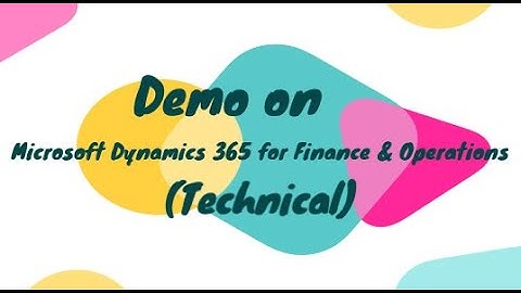 Demo on Microsoft dynamics 365 for finance & Operations technical | Nowledge | Microsoft