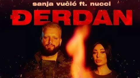 Sanja Vučić x Nucci - Djerdan (Official Video)
